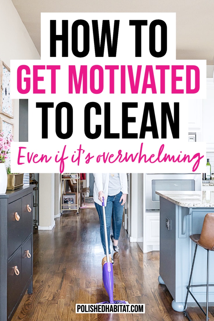 How to Get Motivated to Clean - Text over Image of cleaning wood floors