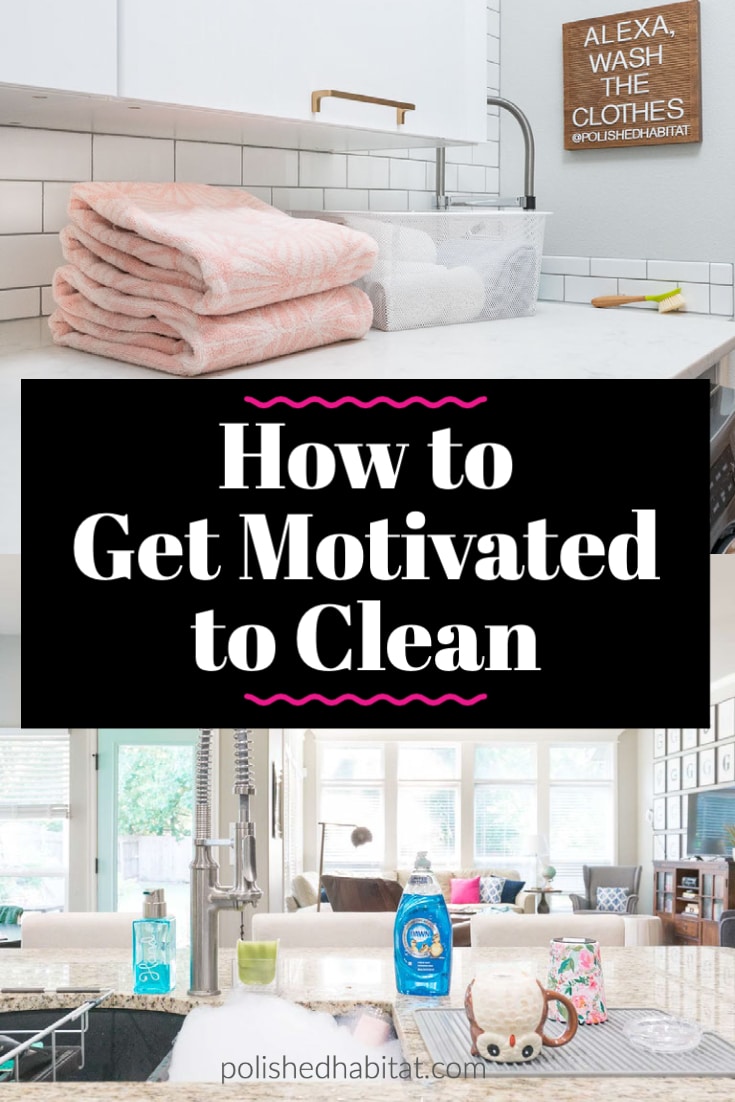 How to Get Motivated to Clean - Text over Image of soap in sink & towels folded on counter